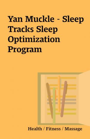 Yan Muckle – Sleep Tracks Sleep Optimization Program