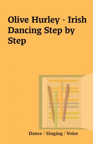 Olive Hurley – Irish Dancing Step by Step