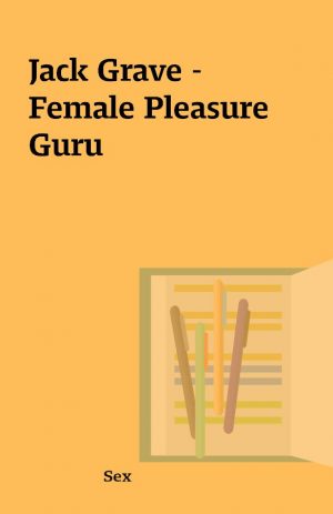 Jack Grave – Female Pleasure Guru