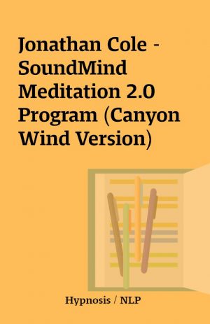 Jonathan Cole – SoundMind Meditation 2.0 Program (Canyon Wind Version)