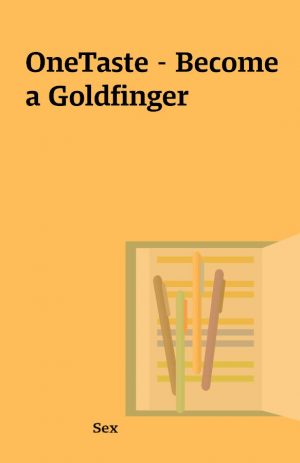 OneTaste – Become a Goldfinger