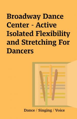 Broadway Dance Center – Active Isolated Flexibility and Stretching For Dancers