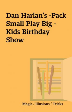 Dan Harlan’s -Pack Small Play Big -Kids Birthday Show