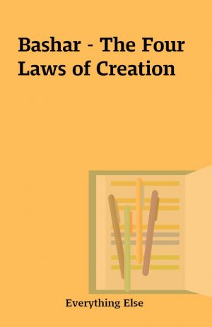 Bashar – The Four Laws of Creation