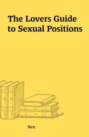 The Lovers Guide to Sexual Positions