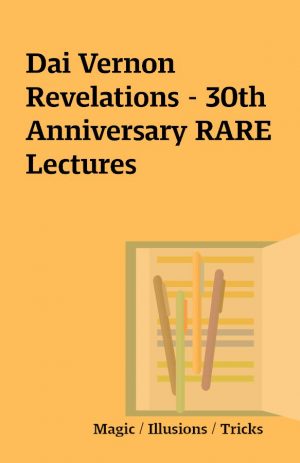 Dai Vernon Revelations – 30th Anniversary RARE Lectures