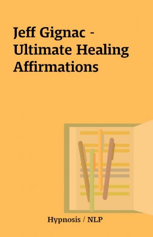 Jeff Gignac – Ultimate Healing Affirmations