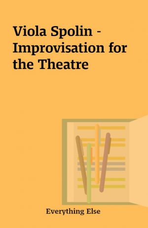 Viola Spolin – Improvisation for the Theatre