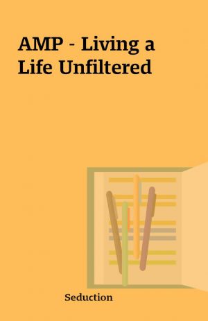 AMP – Living a Life Unfiltered