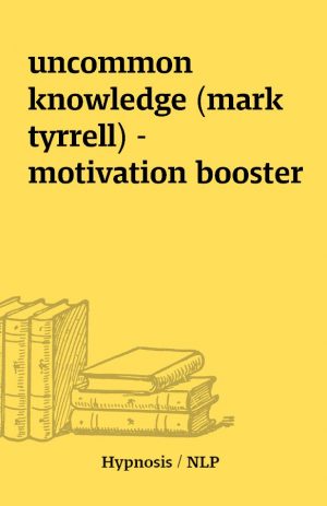 uncommon knowledge (mark tyrrell) – motivation booster