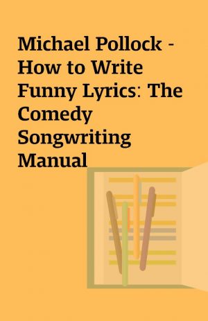 Michael Pollock – How to Write Funny Lyrics: The Comedy Songwriting Manual