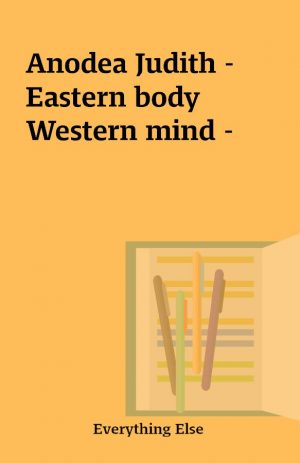 Anodea Judith – Eastern body Western mind –