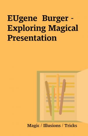 EUgene  Burger – Exploring Magical Presentation