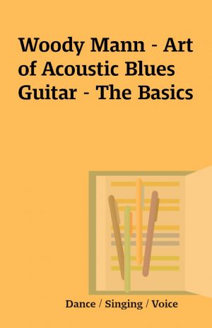 Woody Mann – Art of Acoustic Blues Guitar – The Basics