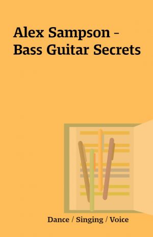 Alex Sampson – Bass Guitar Secrets