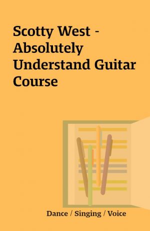 Scotty West – Absolutely Understand Guitar Course