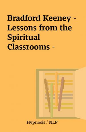 Bradford Keeney – Lessons from the Spiritual Classrooms –