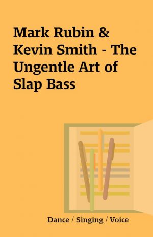 Mark Rubin & Kevin Smith – The Ungentle Art of Slap Bass