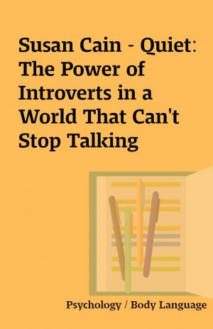 Susan Cain – Quiet: The Power of Introverts in a World That Can’t Stop Talking