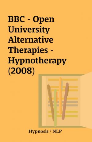 BBC – Open University Alternative Therapies – Hypnotherapy (2008)