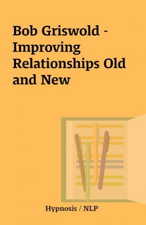 Bob Griswold – Improving Relationships Old and New