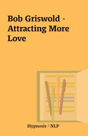 Bob Griswold – Attracting More Love