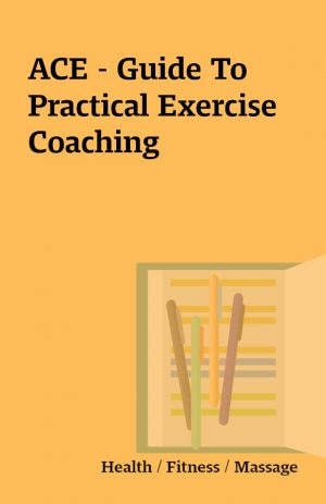 ACE – Guide To Practical Exercise Coaching