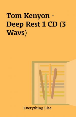 Tom Kenyon – Deep Rest 1 CD (3 Wavs)