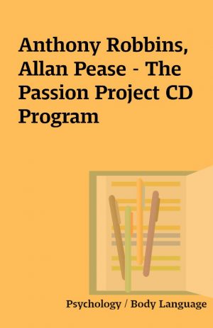 Anthony Robbins, Allan Pease – The Passion Project CD Program