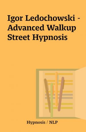 Igor Ledochowski – Advanced Walkup Street Hypnosis