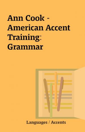 Ann Cook – American Accent Training: Grammar