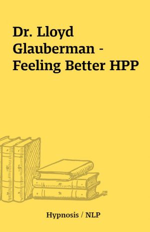 Dr. Lloyd Glauberman – Feeling Better HPP