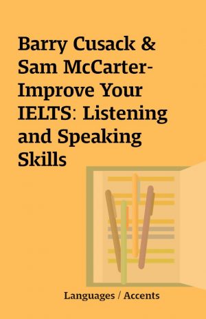 Barry Cusack & Sam McCarter- Improve Your IELTS: Listening and Speaking Skills