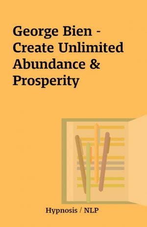 George Bien – Create Unlimited Abundance & Prosperity