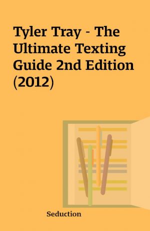 Tyler Tray – The Ultimate Texting Guide 2nd Edition (2012)