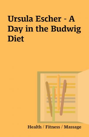 Ursula Escher – A Day in the Budwig Diet