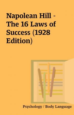 Napolean Hill – The 16 Laws of Success (1928 Edition)