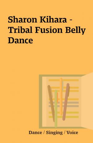 Sharon Kihara – Tribal Fusion Belly Dance