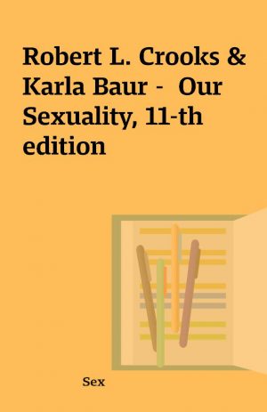 Robert L. Crooks & Karla Baur –  Our Sexuality, 11-th edition