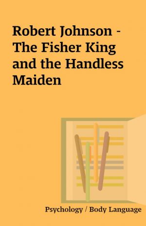 Robert Johnson – The Fisher King and the Handless Maiden