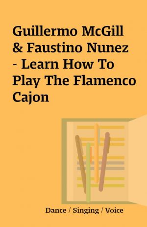 Guillermo McGill & Faustino Nunez – Learn How To Play The Flamenco Cajon