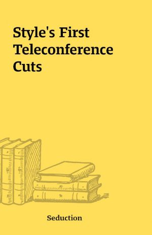 Style’s First Teleconference Cuts