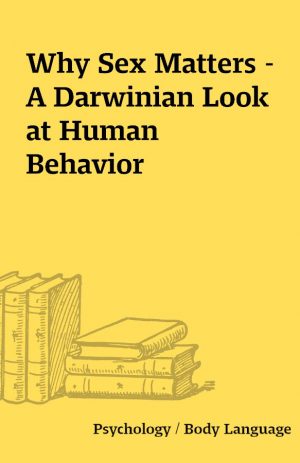 Why Sex Matters – A Darwinian Look at Human Behavior