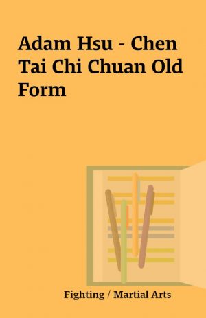 Adam Hsu – Chen Tai Chi Chuan Old Form