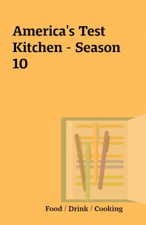 America’s Test Kitchen – Season 10