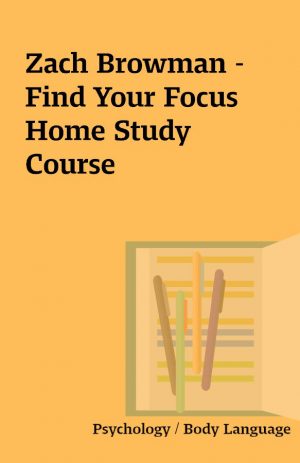 Zach Browman – Find Your Focus Home Study Course