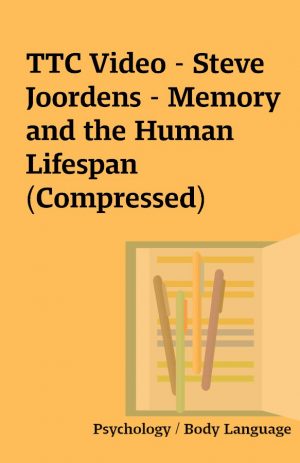 TTC Video – Steve Joordens – Memory and the Human Lifespan (Compressed)