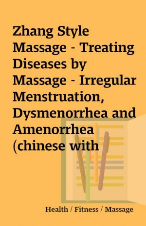 Zhang Style Massage – Treating Diseases by Massage – Irregular Menstruation, Dysmenorrhea and Amenorrhea (chinese with english subtitles)