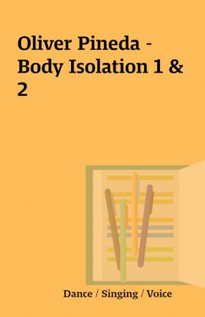 Oliver Pineda – Body Isolation 1 & 2