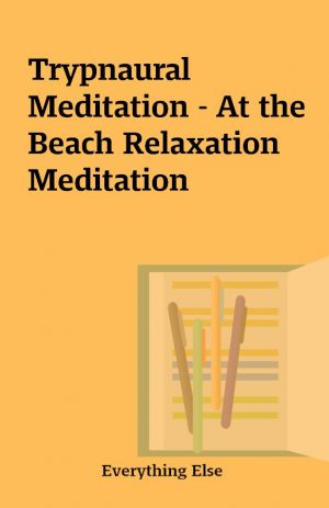 Trypnaural Meditation – At the Beach Relaxation Meditation